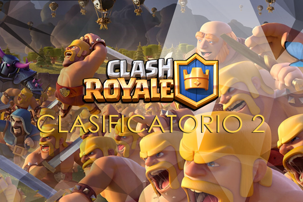 Clash Royale - Clasificatorio 2